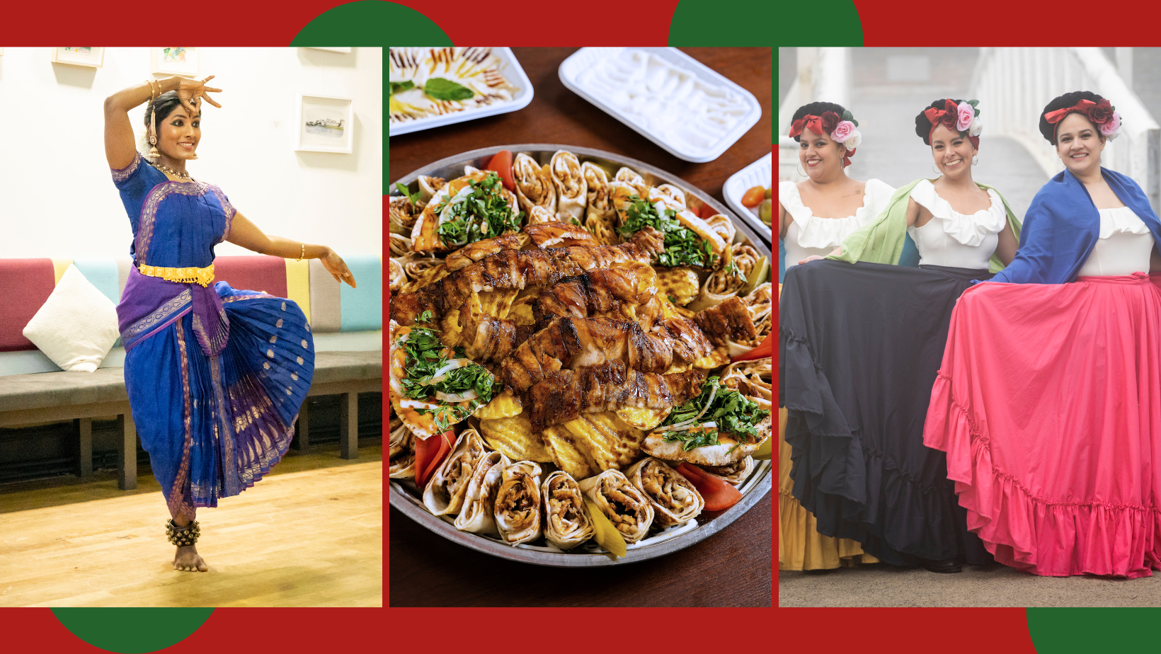 Left: A woman in traditional Indian dance attire performs a pose, exuding grace. Centre: A platter of shawarma wraps with grilled meat, garnished with vegetables. Right: Three women in vibrant, traditional Mexican dresses smile joyfully.