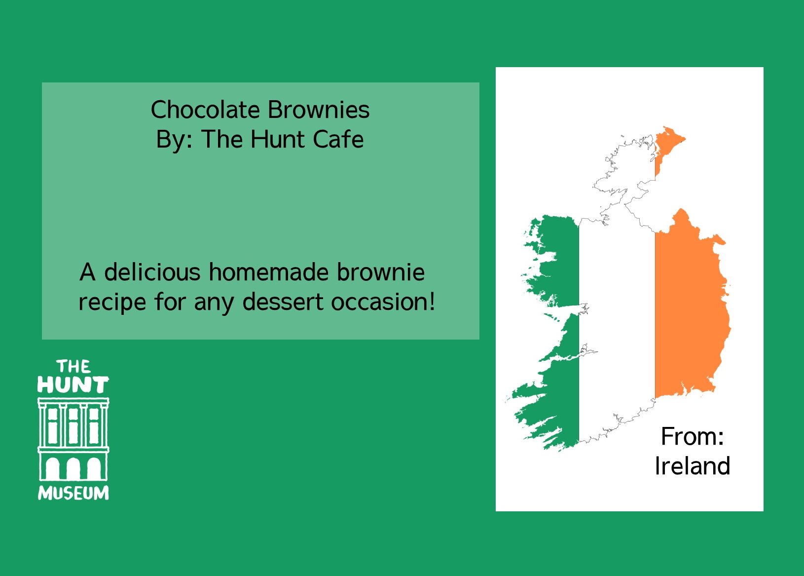 Green background image featuring a brownie recipe by The Hunt Café, with a map of Ireland in its flag colours. Text: 