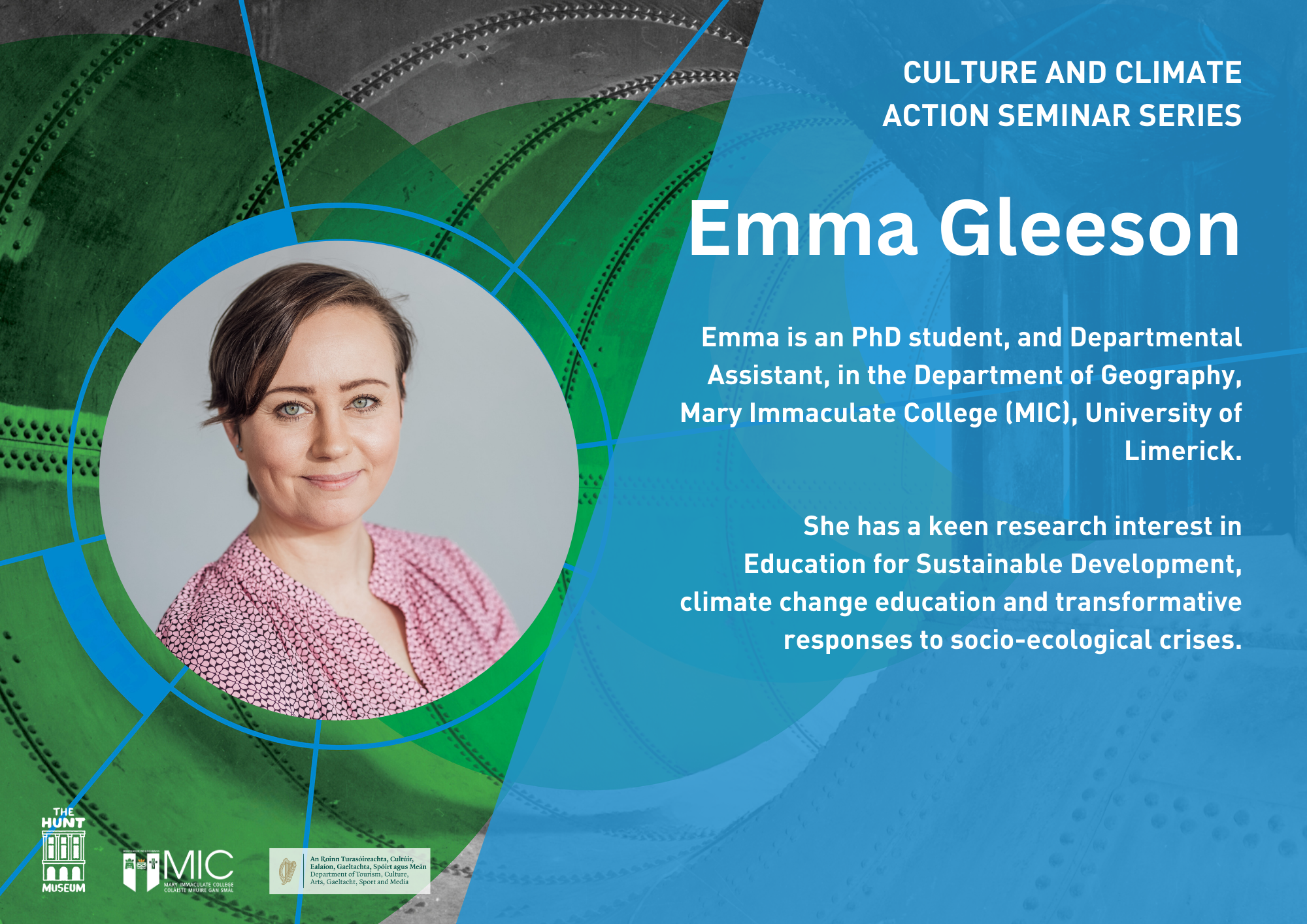 Seminar promo for Culture and Climate Action Series featuring Emma Gleeson, a PhD student at Mary Immaculate College, with expertise in sustainable development and climate change education. Image includes her portrait and geometric graphic elements with green and blue hues.